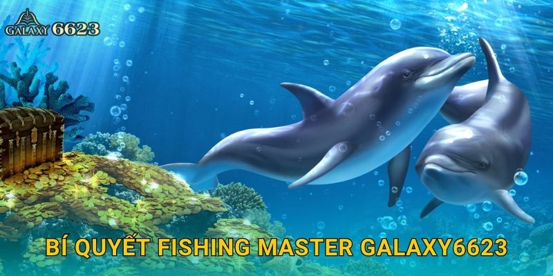 Bí quyết Fishing Master Galaxy6623