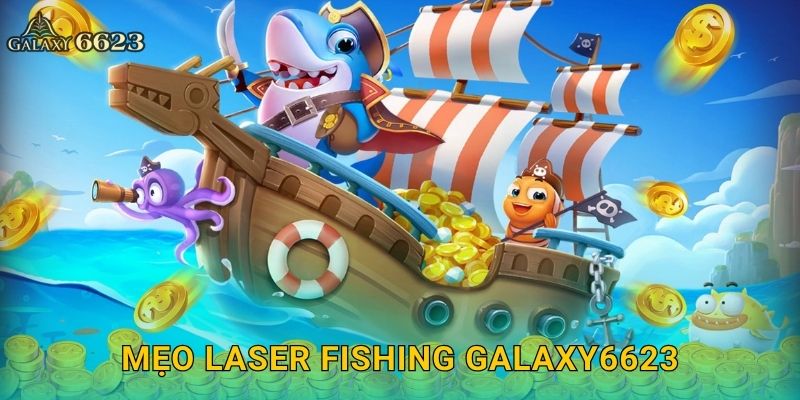 Mẹo Laser Fishing Galaxy6623