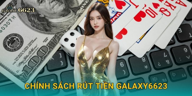 Chính sách rút tiền Galaxy6623
