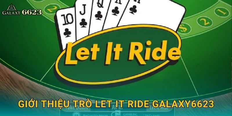 Giới thiệu trò Let It Ride Galaxy6623