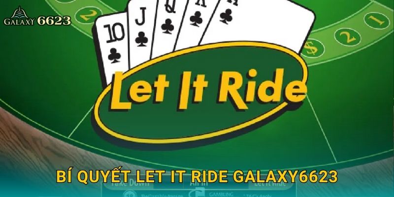 Bí quyết Let It Ride Galaxy6623