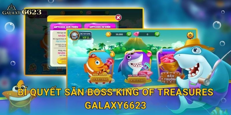 Bí quyết săn boss King of Treasures Galaxy6623